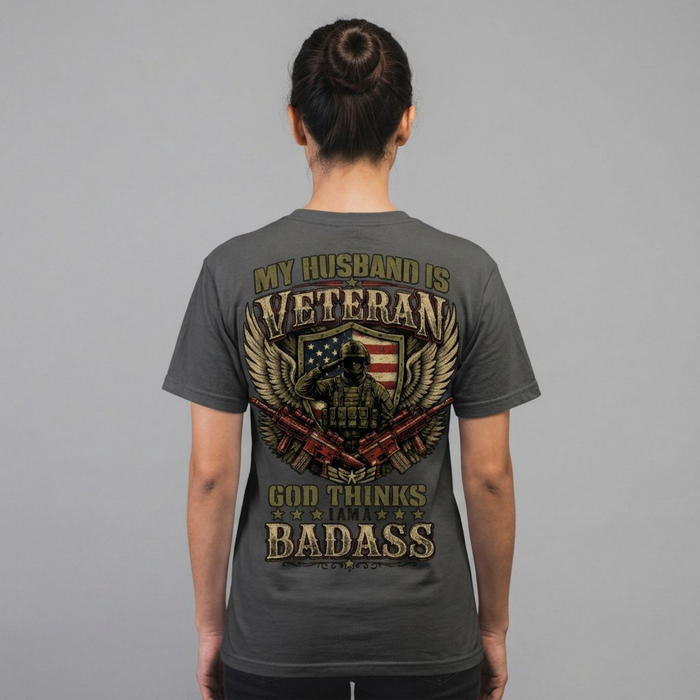 My Husband Is a Veteran God Thinks I’m a Badass Graphic Tee